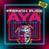 Cover French Fuse - AYA (Dj M1ron Remix) French Fuse - AYA (Dj M1ron Remix)