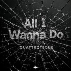 Обложка QUATTROTEQUE - All I Wanna Do