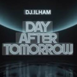 Обложка DJ.ILHAM - Day After Tomorrow