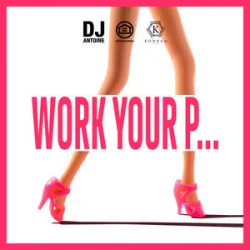 封面 DJ Antoine - Work Your P...