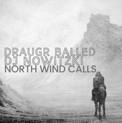 Обложка Draugr Balled & DJ Nowitzki - North wind calls