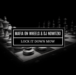 Обложка MAFIA ON WHEELS & DJ NOWITZKI - LOCK IT DOWN MOW
