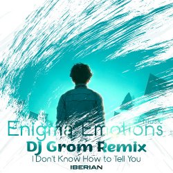 Обложка Iberian - I Don't Know How To Tell You (DJ Grom Remix)