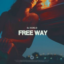 Обложка DJ XOR2.0 - Free Way
