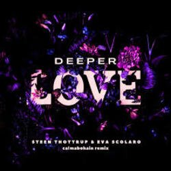 Обложка Steen Thottrup & Eva Scolaro - Deeper Love (Calmabohain Remix)