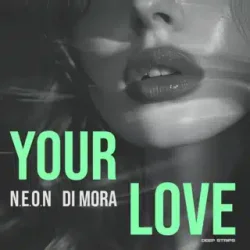 Обложка N.E.O.N & Di Mora - Your Love (Radio Edit)