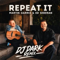 Обложка Martin Garrix & Ed Sheeran - Repeat It (Dj Dark Remix)