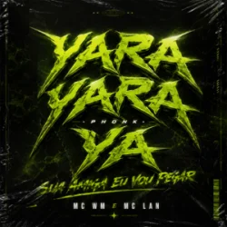 Обложка MC WM & MC Lan - Sua Amiga Eu Vou Pegar - Slowed (feat. DJ Will o Cria - Yara Yara Ya Phonk)
