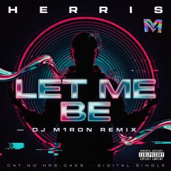 LET ME BE (Dj M1ron Remix)