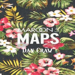 Обложка Dan Craw - Maroon 5 VS Nervo – Maps (Dan Craw Mash-Up)