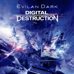 Обложка EvilanDark - Digital Destruction