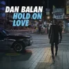 Обложка Dan Balan - Hold on Love Dan Balan - Hold on Love
