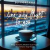 Обложка DJ FORTUNA - One-way flight to you… DJ FORTUNA - One-way flight to you…