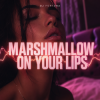 Обложка DJ FORTUNA - Marshmallow on Your Lips DJ FORTUNA - Marshmallow on Your Lips