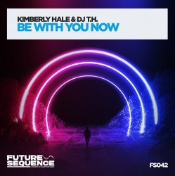 Обложка DJ T.H. & Kimberly Hale - Be With You Now
