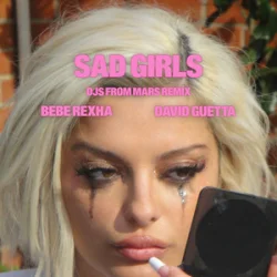 Обложка Bebe Rexha & David Guetta - Sad Girls (DJs from Mars Remix)