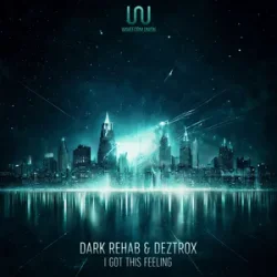 Обложка Dark Rehab & Deztrox - I Got This Feeling