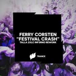 Обложка Ferry Corsten - Festival Crash (Talla 2XLC Inf3rno Rework Extended Mix)