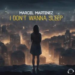 Обложка Marcel Martenez - I Don't Wanna Sleep (Extended Mix)