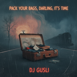 Обложка DJ GUSLI - Pack up your things, baby, get on your way