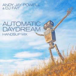 Обложка Andy Jay Powell & DJ Fait - Automatic Daydream (DJ Fait Mix)