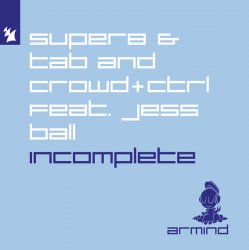 Обложка Super8 & Tab and Crowd+Ctrl feat. Jess Ball - Incomplete