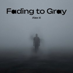 Обложка Alex K - Fading to Gray