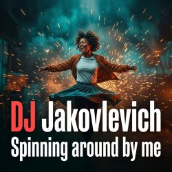 Обложка DJ Jakovlevich - Spinning around by me