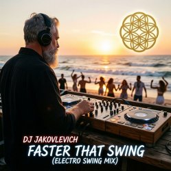 Обложка DJ Jakovlevich - Faster that Swing (Electro Swing Mix)
