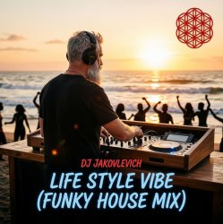 Обложка DJ Jakovlevich - Life Style Vibe (Funky House Mix)