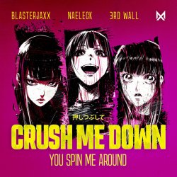Обложка BlasterJaxx, Naeleck, 3rd Wall - Crush Me Down (You Spin Me Around)