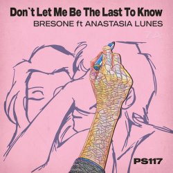 Обложка Bresone﻿Anastasia Lunes - Don’t Let Me Be the Last to Know