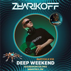 Cover DJ Zharikoff - Deep Weekend Выпуск #310