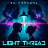Обложка DJ FORTUNA - LIGHT THREAD DJ FORTUNA - LIGHT THREAD