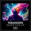 Обложка 90bangerz - Never Give Up 90bangerz - Never Give Up
