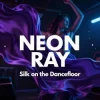 Cover NEON RAY - Silk on the Dancefloor NEON RAY - Silk on the Dancefloor