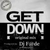 Cover Dj F@de - GET DOWN (Original mix) (a.k.a. AG ex-Melody's Project) Dj F@de - GET DOWN (Original mix) (a.k.a. AG ex-Melody's Project)