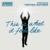 Armin van Buuren feat. Trevor Guthrie - This Is What It Feels Like (Radio Edit)