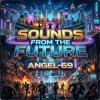 封面 Angel-69 - Sounds From The Future Angel-69 - Sounds From The Future