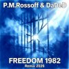 P.M.Rossoff & DaDeD - Freedom 1982. Experimental Remix 2026