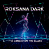 Roksana Dark - The dancer on the glass