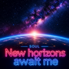 SOUL - New horizons await me