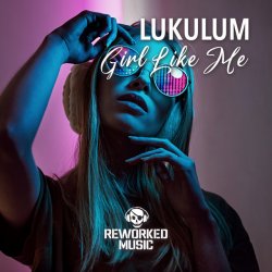 Обложка Lukulum - Girl Like Me (Extended Mix)