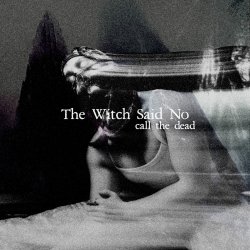 Обложка The Witch Said No - Call the Dead