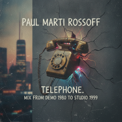 Обложка Paul Marti Rossoff - Telephone. MIX from home demo 1980 to studio 1999. Restored and remastered 2026