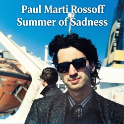 Cover Paul Marti Rossoff - Summer of Sadness. MIX from demo 1980 to studio 1997. Remastered 2026.