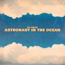 Обложка Dj Sava - Astronaut In The Ocean
