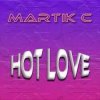 Обложка Martik C - Hot Love Martik C - Hot Love