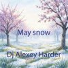 Dj Alexey Harder - May snow
