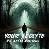 Обложка DJ Katya Kadykov - Your Acolyte DJ Katya Kadykov - Your Acolyte